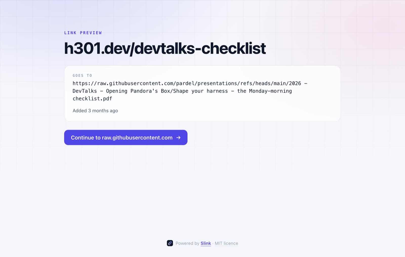 h301.dev/devtalks-checklist+ The preview page for h301.dev/devtalks-checklist. A label reads Link preview. Under "Goes to" is the full destination, a long raw.githubusercontent.com address ending in the Monday-morning checklist PDF, and "Added 3 months ago". A button reads Continue to raw.githubusercontent.com.